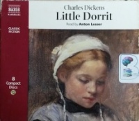 Little Dorrit written by Charles Dickens performed by Anton Lesser on CD (Abridged)